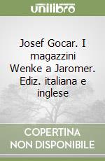 Josef Gocar. I magazzini Wenke a Jaromer. Ediz. italiana e inglese