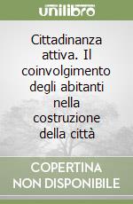 Cittadinanza attiva. Il coinvolgimento degli abitanti nella costruzione della città libro