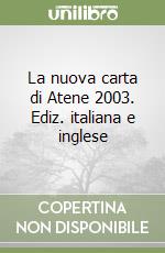 La nuova carta di Atene 2003. Ediz. italiana e inglese libro