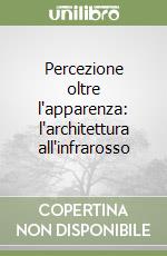 Percezione oltre l'apparenza: l'architettura all'infrarosso