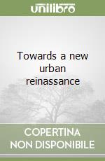 Towards a new urban reinassance libro