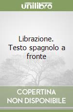 Librazione. Testo spagnolo a fronte