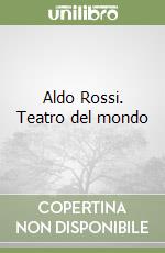 Aldo Rossi. Teatro del mondo libro