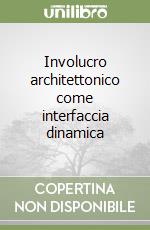 Involucro architettonico come interfaccia dinamica libro