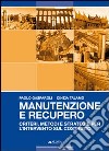 Manutenzione e recupero. Criteri, metodi e strategie per l'intervento sul costruito libro