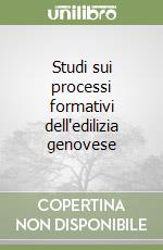 Studi sui processi formativi dell'edilizia genovese