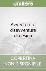 Avventure e disavventure di design libro