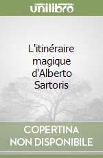 L'itinéraire magique d'Alberto Sartoris libro