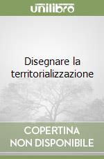 Disegnare la territorializzazione libro