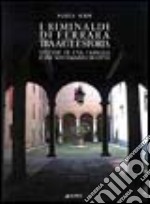 I Riminaldi di Ferrara tra arte e storia. Vicende di una famiglia e del suo palazzo di città libro