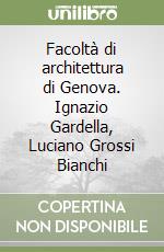 Facoltà di architettura di Genova. Ignazio Gardella, Luciano Grossi Bianchi