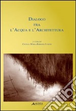 Dialogo fra l'acqua e l'architettura libro