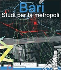Bari. Studi per la metropoli
