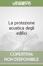 La protezione acustica degli edifici libro