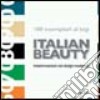 Italian beauty. 100 esemplari al top. Trasformazioni del design moderno. Ediz. italiana e inglese libro