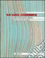 La luce armonica. Feng Shui e illuminazione artificiale libro