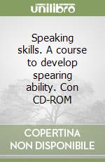 Speaking skills. A course to develop spearing ability. Con CD-ROM