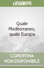 Quale Mediterraneo, quale Europa libro