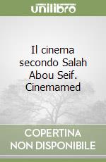 Il cinema secondo Salah Abou Seif. Cinemamed libro