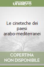 Le cineteche dei paesi arabo-mediterranei libro