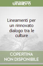 Lineamenti per un rinnovato dialogo tra le culture libro