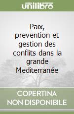 Paix, prevention et gestion des conflits dans la grande Mediterranée libro