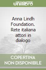 Anna Lindh Foundation. Rete italiana attori in dialogo libro