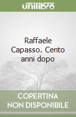 Raffaele Capasso. Cento anni dopo
