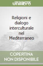 Religioni e dialogo interculturale nel Mediterraneo