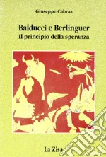 Balducci e Berlinguer. Il principio della speranza libro