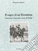 Il sogno di un illuminista. Domenico Caracciolo viceré di Sicilia libro