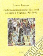 Trasformazioni economiche, classi sociali e politica in Ungheria (1945-1990)