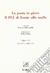 La posta in gioco. Il PCI di fronte alla mafia. Vol. 2: La prima antimafia libro di Petruzzella F. (cur.)