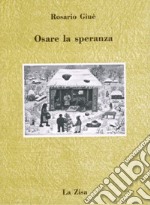 Osare la speranza. La teologia della liberazione dall'America latina al sud d'Italia libro