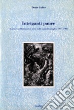 Intriganti paure. Il genere della «Invasion story» nella narrativa inglese 1871-1980 libro