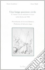 Una lunga passione civile. Il «cosmo» di un militante di base nella Sicilia del 1900 libro