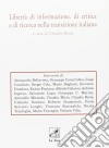 Libertà di informazione, di critica e di ricerca nella transizione italiana libro di Riolo Claudio