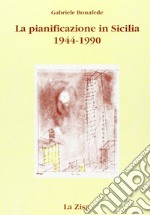 La pianificazione in Sicilia. Politica economica, urbanistica e territorio (1944-1990)