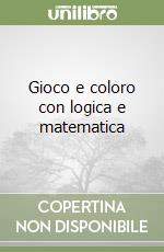 Gioco e coloro con logica e matematica libro