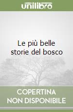 Le più belle storie del bosco libro