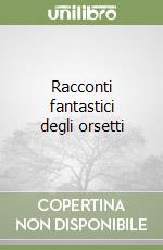 Racconti fantastici degli orsetti (2) libro