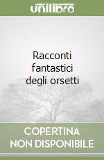 Racconti fantastici degli orsetti (1) libro