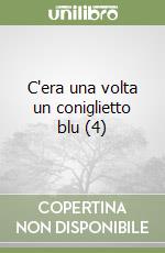 C'era una volta un coniglietto blu (4) libro