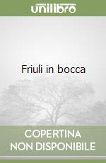 Friuli in bocca