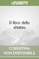 Il libro dello shiatsu