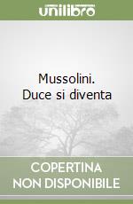 Mussolini. Duce si diventa libro