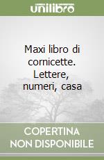 Maxi libro di cornicette. Lettere, numeri, casa libro