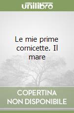 Le mie prime cornicette. Il mare libro