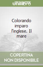 Colorando imparo l'inglese. Il mare libro