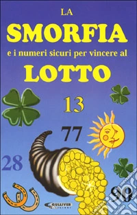 La smorfia e i numeri sicuri per vincere al lotto libro
